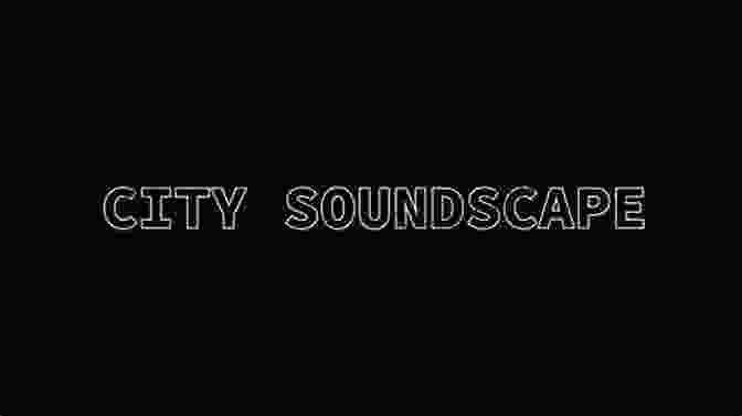 A Cityscape With Various Sound Sources, Highlighting The Influence Of Sonic Environments On Our Perception And Experiences. Sound Music Affect: Theorizing Sonic Experience