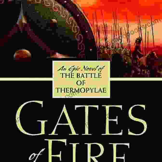 An Epic Novel Of The Battle Of Thermopylae Gates Of Fire: An Epic Novel Of The Battle Of Thermopylae