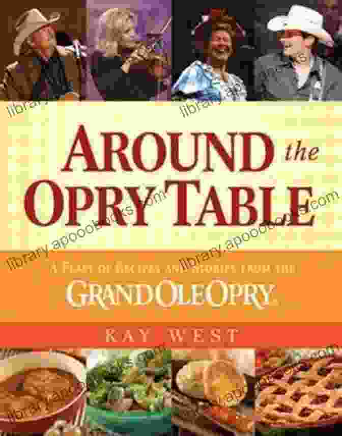 Around The Opry Table Cookbook Cover Around The Opry Table: A Feast Of Recipes And Stories From The Grand Ole Opry
