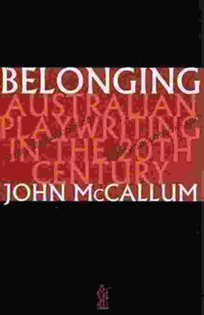 Belonging: Australian Playwriting In The 20th Century A Book Cover Depicting A Group Of People On Stage Belonging: Australian Playwriting In The 20th Century