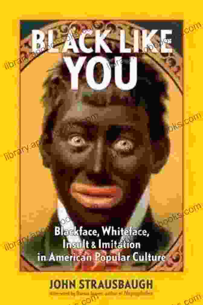 Book Cover For 'Blackface, Whiteface, Insult, Imitation In American Popular Culture' Black Like You: Blackface Whiteface Insult Imitation In American Popular Culture