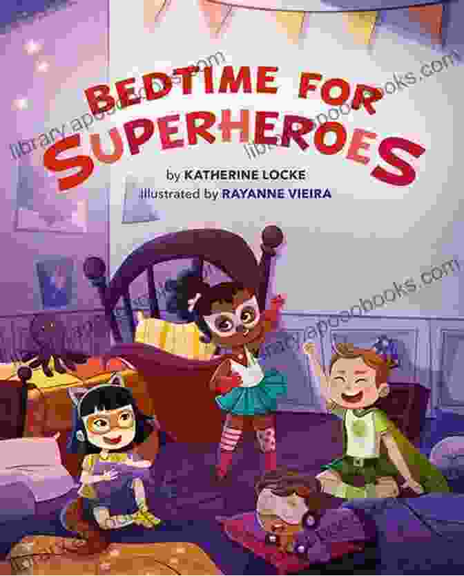 Book Cover Of Bedtime For Superheroes By Katherine Locke Bedtime For Superheroes Katherine Locke