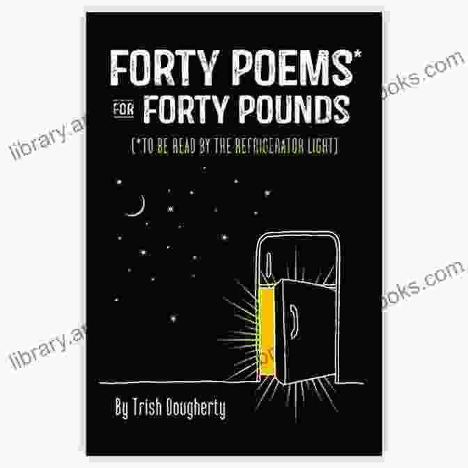 Book Cover Of Forty Poems For Forty Pounds Forty Poems* For Forty Pounds: (*To Be Read By The Refrigerator Light)