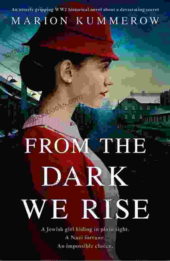 Book Cover Of From The Dark We Rise From The Dark We Rise: An Utterly Gripping WW2 Historical Novel About A Devastating Secret (Margarete S Journey 2)