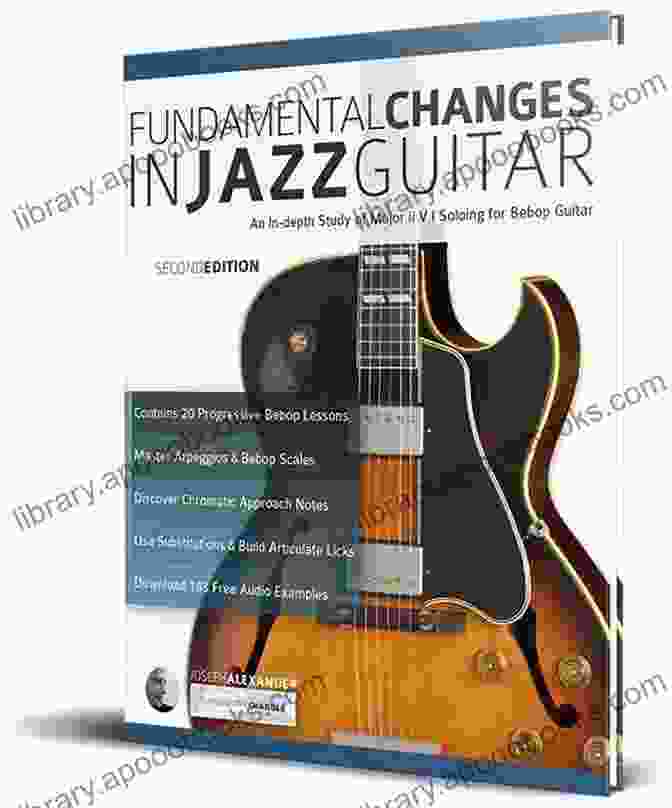 Book Cover Of Fundamental Changes In Jazz Guitar Fundamental Changes In Jazz Guitar: An In Depth Study Of Major Ii V I Bebop Soloing: Master Jazz Guitar Soloing