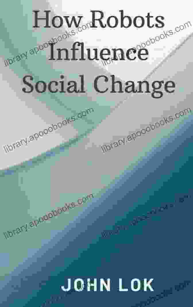 Book Cover Of 'How Robots Influence Social Changes' How Robots Influence : Social Changes