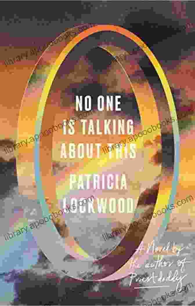 Book Cover Of 'No One Is Talking About This' By Patricia Lockwood No One Is Talking About This: A Novel