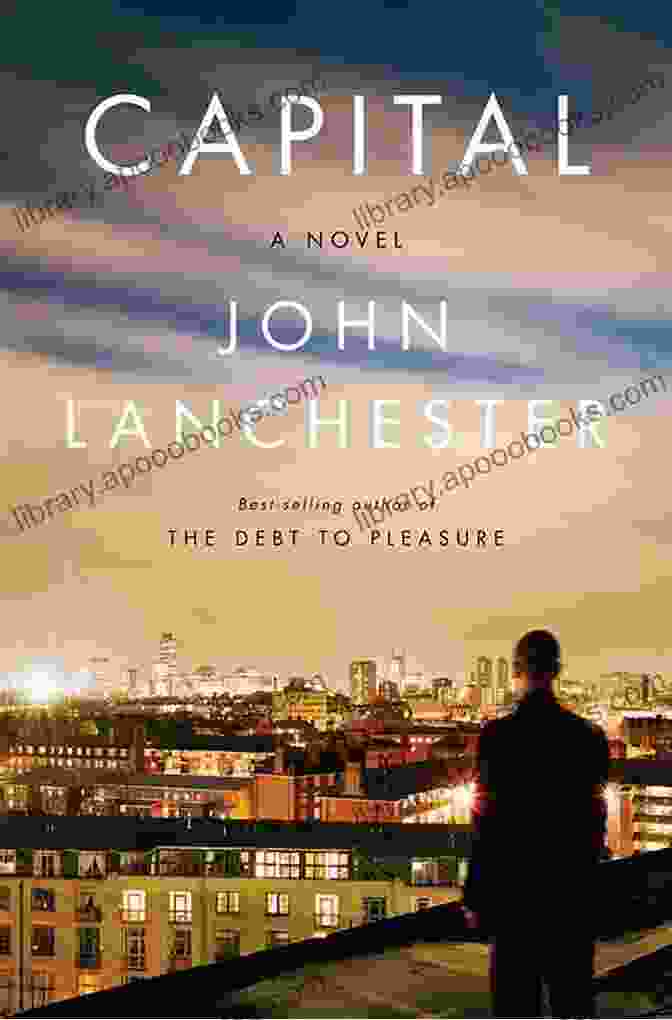 Capital By John Lanchester Capital: A Novel John Lanchester