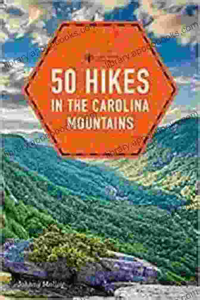 Cover Of 50 Hikes In The Carolina Mountains 50 Hikes Explorer Guide 50 Hikes In The Carolina Mountains (50 Hikes (Explorer S Guide))