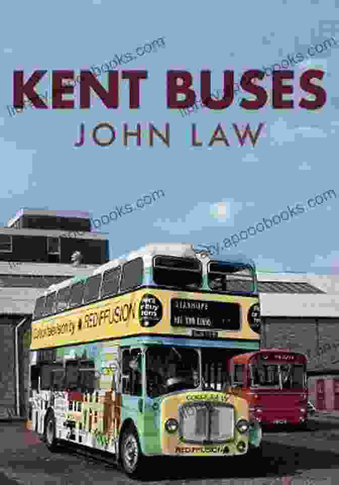 Cover Of The Book 'Kent Buses' By John Law Kent Buses John Law