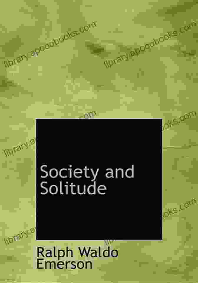 Cover Of The Book Society And Solitude By Ralph Waldo Emerson The Complete Works Of Ralph Waldo Emerson: Self Reliance The Conduct Of Life Representative Men English Traits Society And Solitude Letters And Social Lectures Poems May Day And Other Pieces