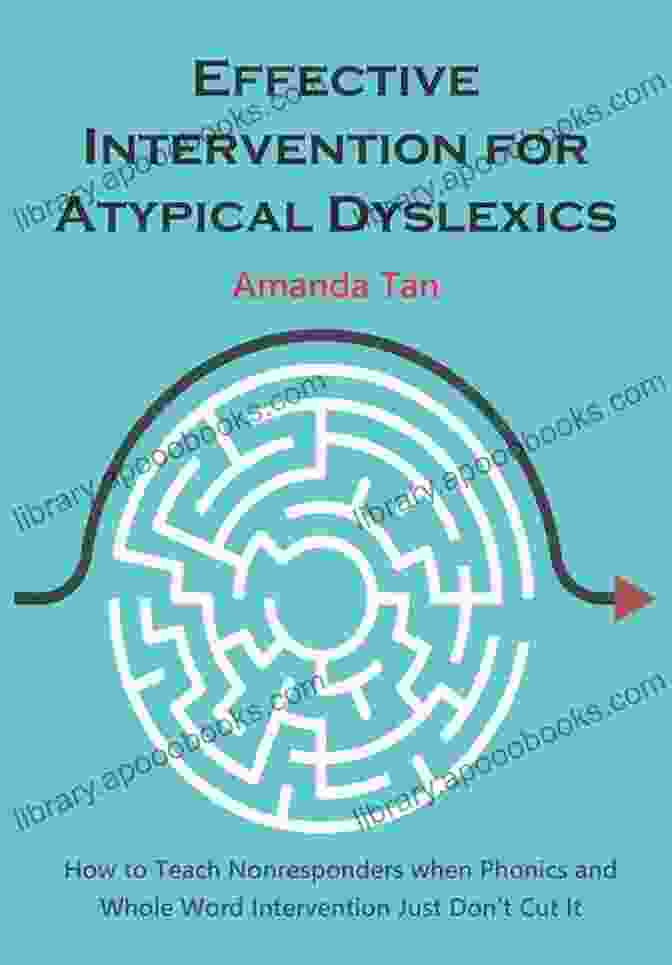 Definition Of Nonresponders Effective Intervention For Atypical Dyslexics: How To Teach Nonresponders When Phonics And Whole Word Intervention Just Don T Cut It