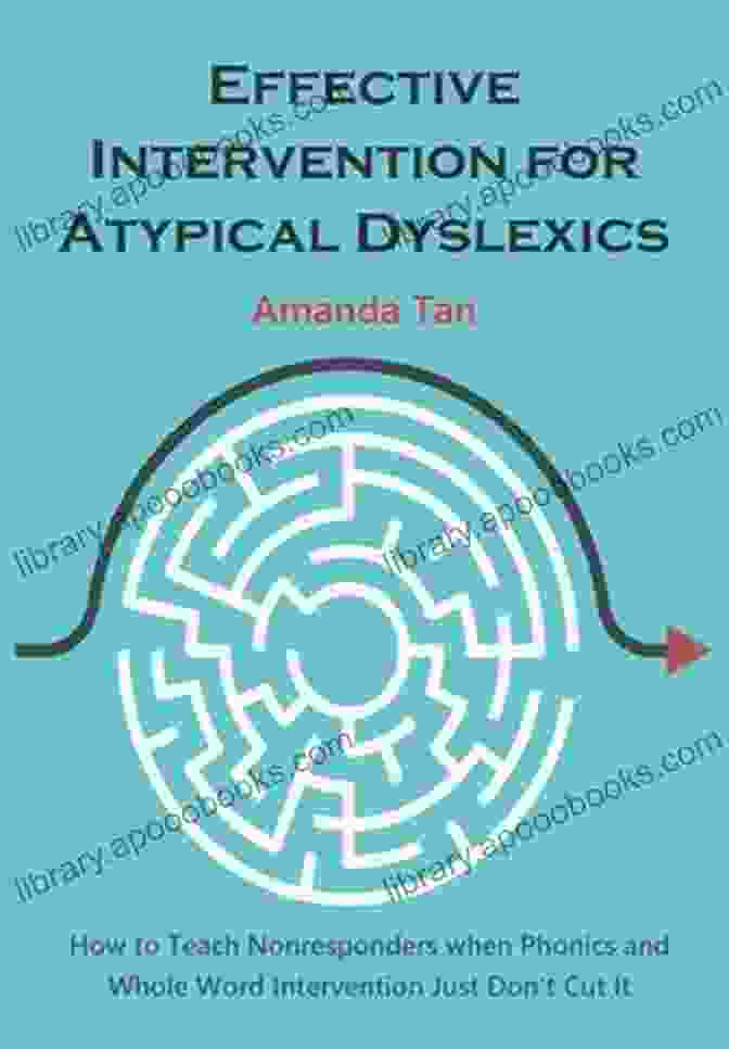 Differentiated Instruction Effective Intervention For Atypical Dyslexics: How To Teach Nonresponders When Phonics And Whole Word Intervention Just Don T Cut It