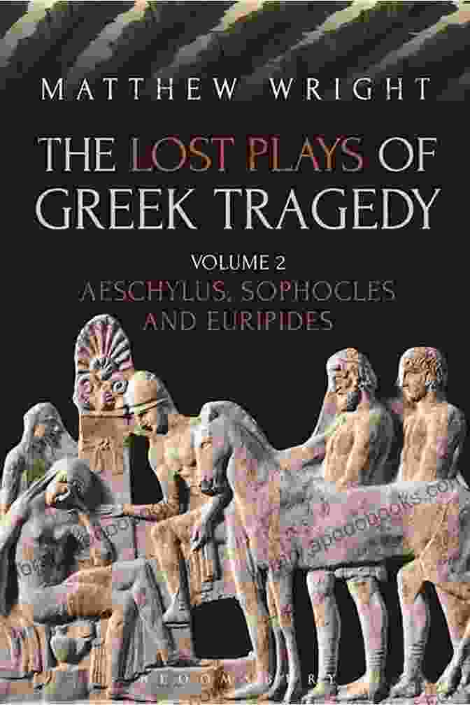 Euripides The Lost Plays Of Greek Tragedy (Volume 2): Aeschylus Sophocles And Euripides