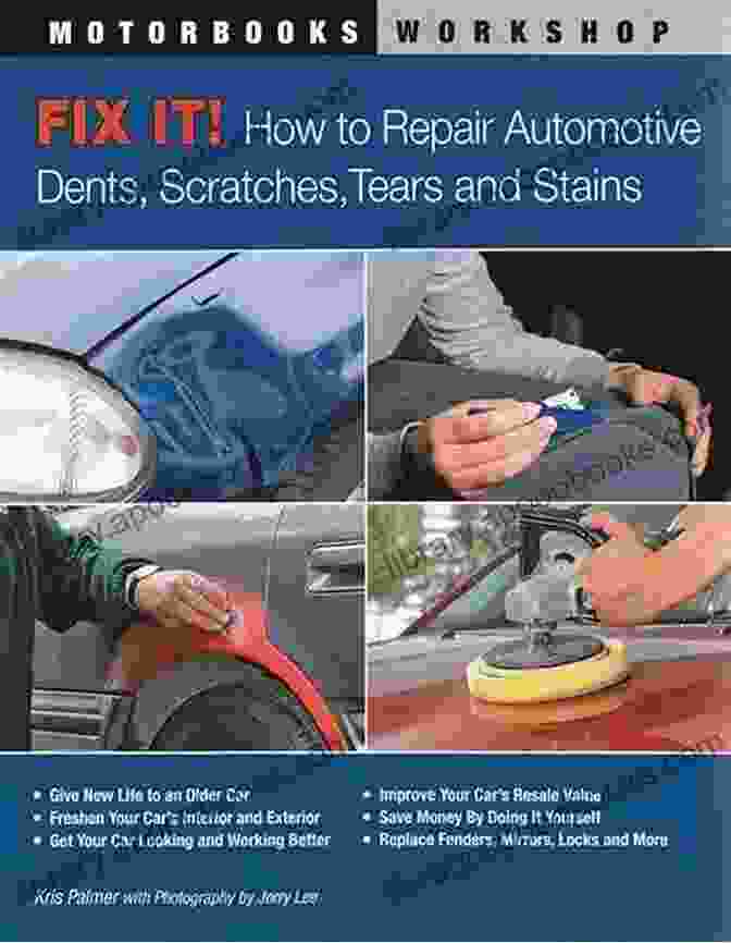 Fix It: How To Repair Automotive Dents, Scratches, Tears, And Stains Fix It How To Repair Automotive Dents Scratches Tears And Stains (Motorbooks Workshop)