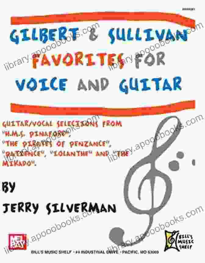 Gilbert And Sullivan Favorites For Voice And Guitar: A Collection Of Beloved Operetta Songs Arranged For Voice And Guitar Gilbert And Sullivan Favorites For Voice And Guitar