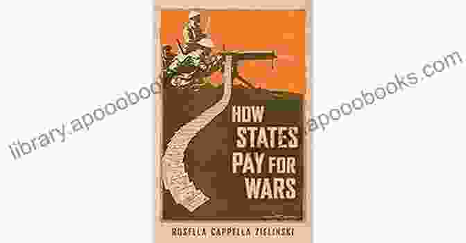 How States Pay For Wars: The Hidden Costs Of War And The Politics Of Taxation How States Pay For Wars