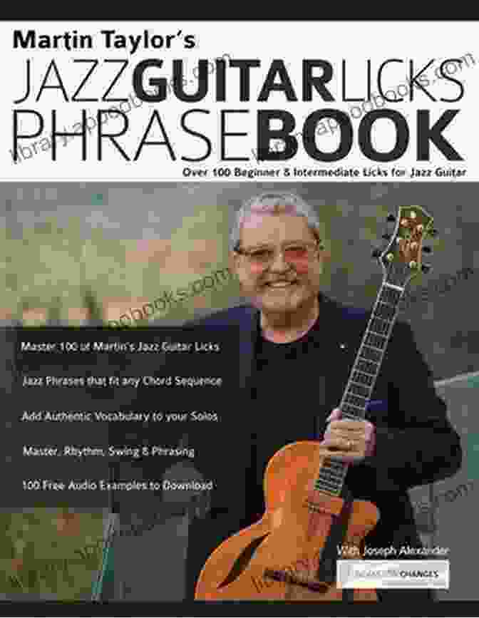 Martin Taylor Jazz Guitar Licks Phrase Book Martin Taylor S Jazz Guitar Licks Phrase Book: Beginner Intermediate Licks For Jazz Guitar (Learn How To Play Jazz Guitar)