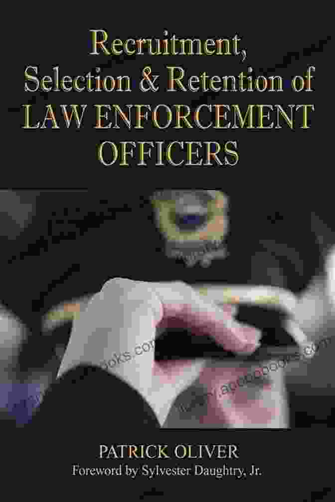 Recruitment, Selection, And Retention Of Law Enforcement Officers Recruitment Selection Retention Of Law Enforcement Officers