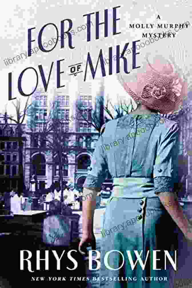 Rhys Bowen's 'For The Love Of Mike' Molly Murphy Mystery Reading Free Download For Rhys Bowen Updated 2024: Read Molly Murphy In Free Download Read Her Royal Spyness Mysteries In Free Download Read Constable Evans In Free Download