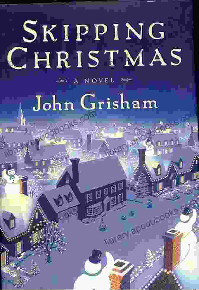 Skipping Christmas By John Grisham Skipping Christmas: A Novel John Grisham