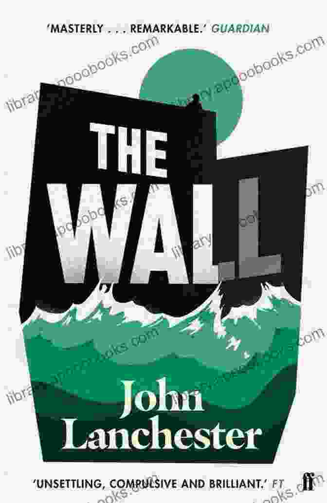 Striking Cover Of John Lanchester's Novel, 'The Wall', Featuring A Towering Wall Casting Shadows Across A Cityscape. The Wall: A Novel John Lanchester