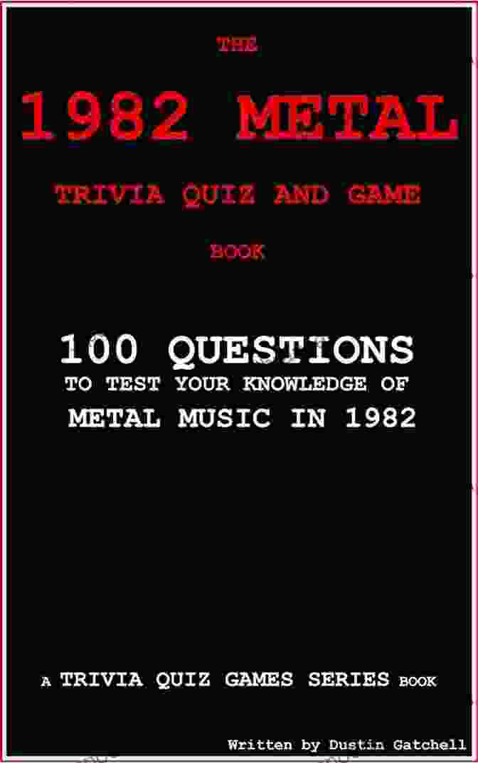 The 1982 Metal Trivia Quiz And Game Book Cover The 1982 Metal Trivia Quiz And Game (Trivia Quiz Games 4)