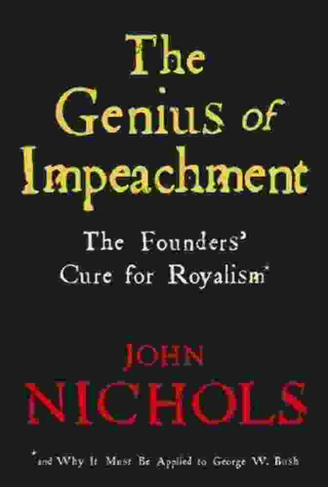 The Founders' Cure For Royalism Book Cover The Genius Of Impeachment: The Founders Cure For Royalism