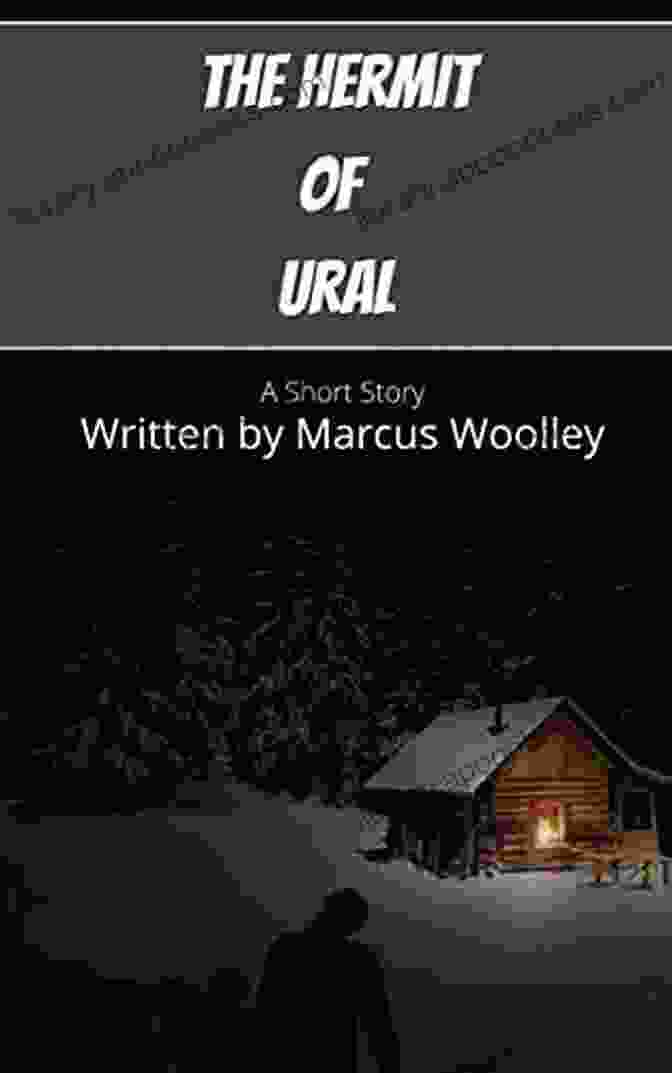 The Hermit Of Ural Short Story Book Cover Depicting A Man With A Long Beard And Fur Hat Standing Alone In A Snowy Forest The Hermit Of Ural: A Short Story