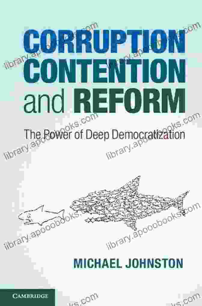 The Power Of Deep Democratization Book Cover Corruption Contention And Reform: The Power Of Deep Democratization