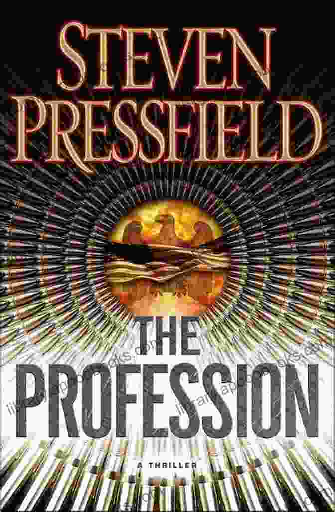 The Profession Novel By Steven Pressfield, A Captivating Literary Fiction About The Writing Craft The Profession: A Novel Steven Pressfield