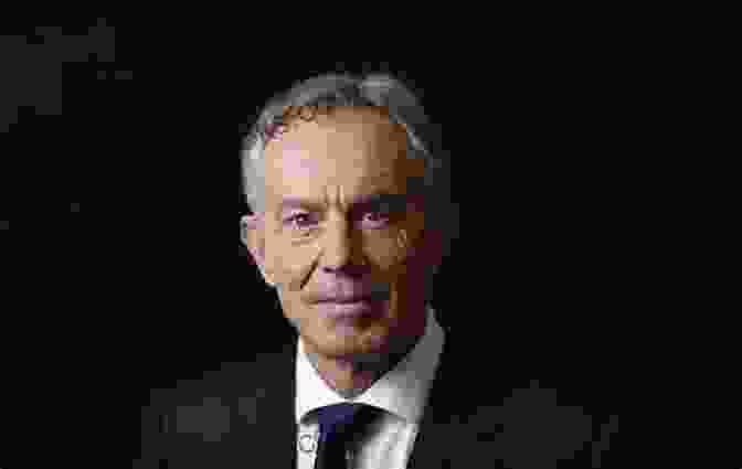 Tony Blair, Former Prime Minister Of The United Kingdom Heroes Or Villains?: The Blair Government Reconsidered