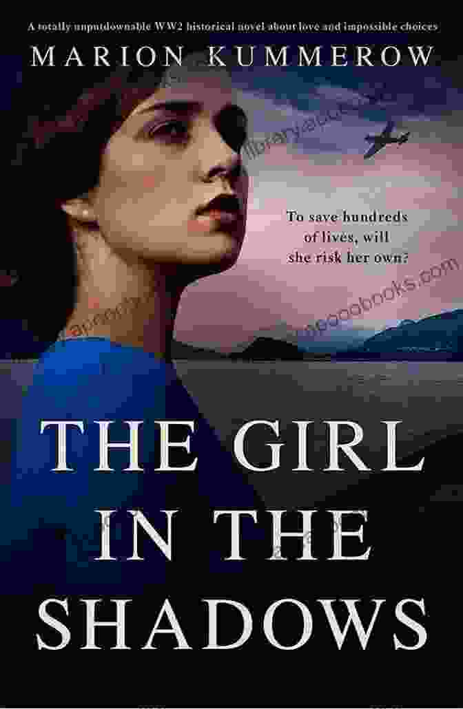 Unputdownable WWII Historical Novel About Love And Impossible Choices The Girl In The Shadows: A Totally Unputdownable WW2 Historical Novel About Love And Impossible Choices (Margarete S Journey 3)