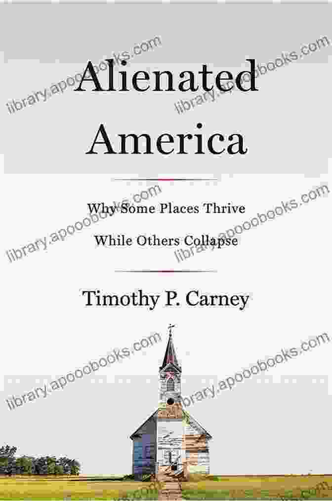 Why Some Places Thrive While Others Collapse Book Cover Alienated America: Why Some Places Thrive While Others Collapse