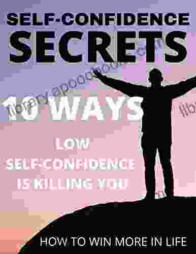 SELF CONFIDENCE SECRETS: 10 WAYS LOW SELF CONFIDENCE IS KILLING YOU