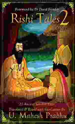 Rishi Tales 2: 21 Ancient Sanskrit Tales Translated and Retold with Illustrations by U Mahesh Prabhu