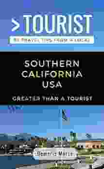 GREATER THAN A TOURIST SOUTHERN CALIFORNIA USA: 50 Travel Tips From A Local (Greater Than A Tourist United States 6)