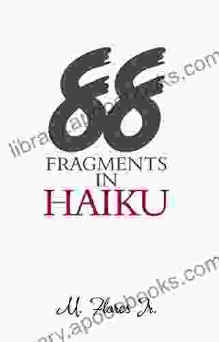 88 Fragments In Haiku M Flores Jr