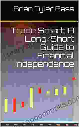 Trade Smart: A Long/Short Guide To Financial Independence