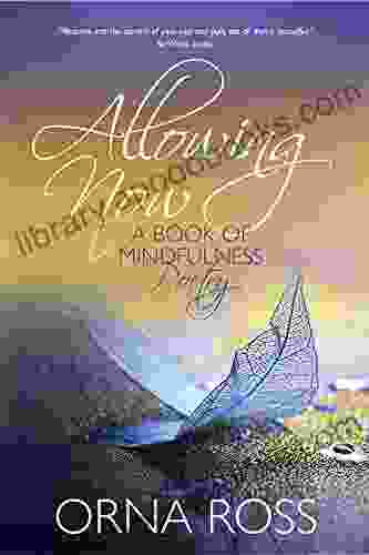 Allowing Now: A Of Mindfulness Poetry