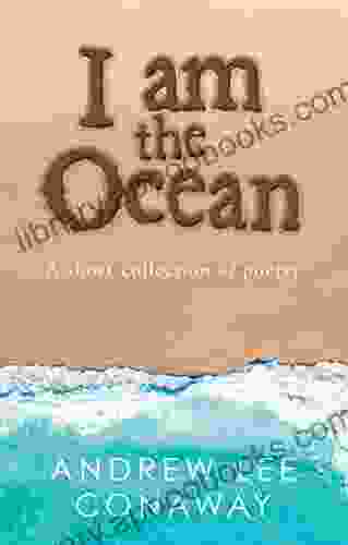 I Am The Ocean: A Short Collection Of Poetry