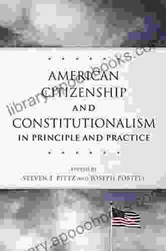 American Citizenship And Constitutionalism In Principle And Practice (Studies In American Constitutional Heritage 6)