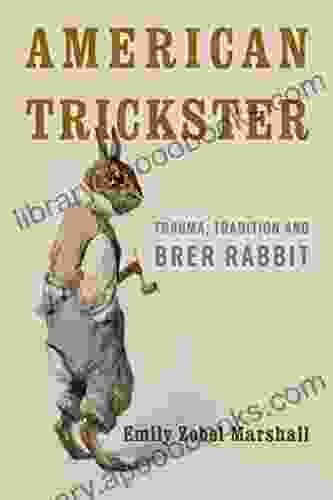 American Trickster: Trauma Tradition and Brer Rabbit