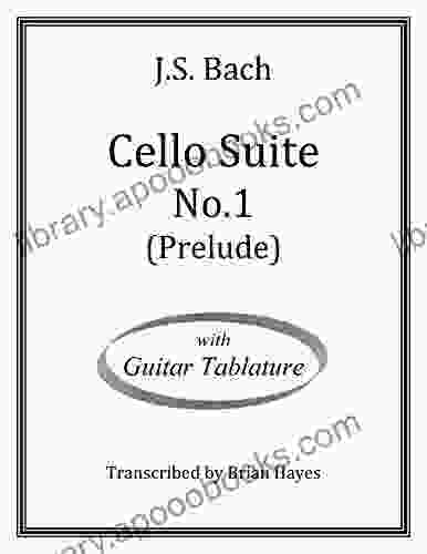 J S Back Cello Suite No 1 (Prelude) : With Tabalature