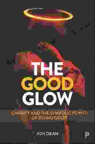 The Good Glow: Charity And The Symbolic Power Of Doing Good