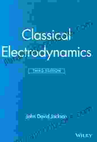 Classical Electrodynamics Third Edition John David Jackson