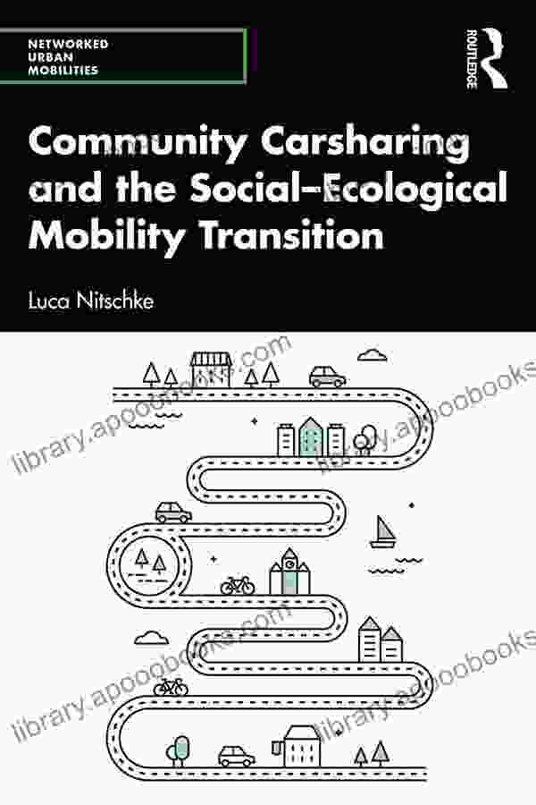 Community Carsharing And The Social Ecological Mobility Transition (Networked Urban Mobilities Series)