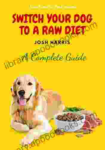 Switch Your Dog To A Raw Diet: Complete Guide To Start Raw Food For Dogs