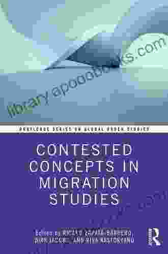 Contested Concepts In Migration Studies (Routledge On Global Order Studies)