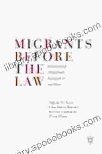 Migrants Before The Law: Contested Migration Control In Europe